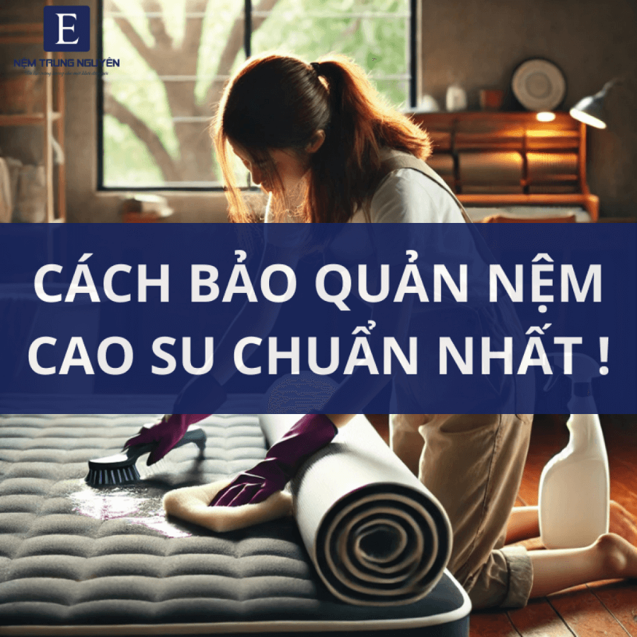 cach bao quan nem cao su thien nhien chuan